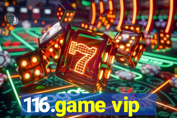 116.game vip